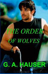 The Order of Wolves by G.A. Hauser