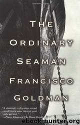 The Ordinary Seaman by Francisco Goldman