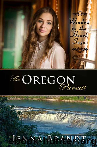 The Oregon Pursuit: Christian Western Historical (Window to the Heart Saga Spin-Off Book 1) by Jenna Brandt