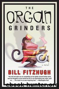 The Organ Grinders by Bill Fitzhugh