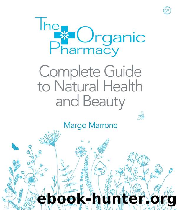 The Organic Pharmacy Complete Guide to Natural Health and Beauty by Margo Marrone
