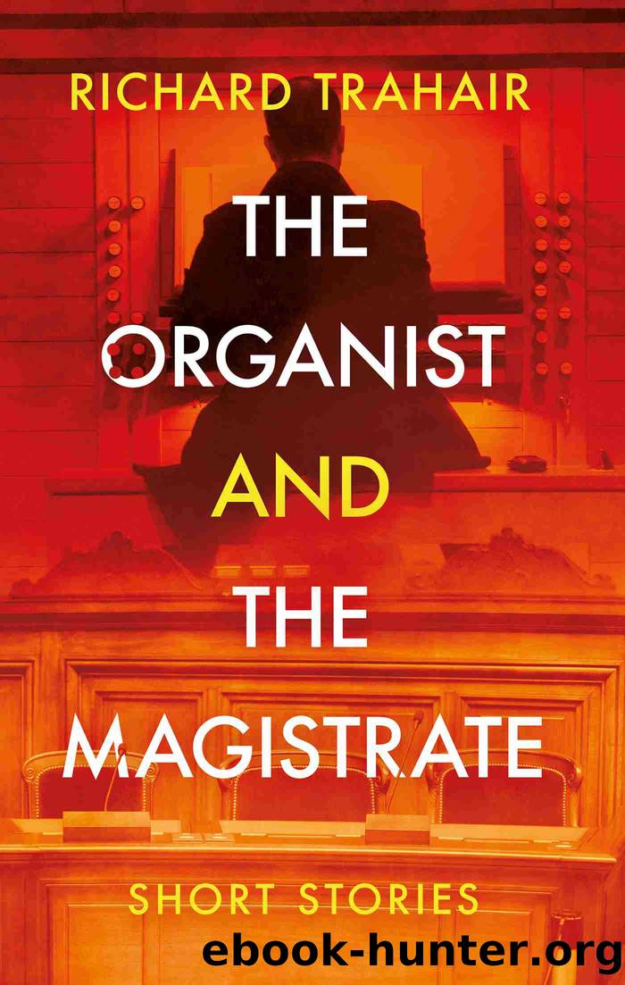 The Organist and the Magistrate by Richard Trahair