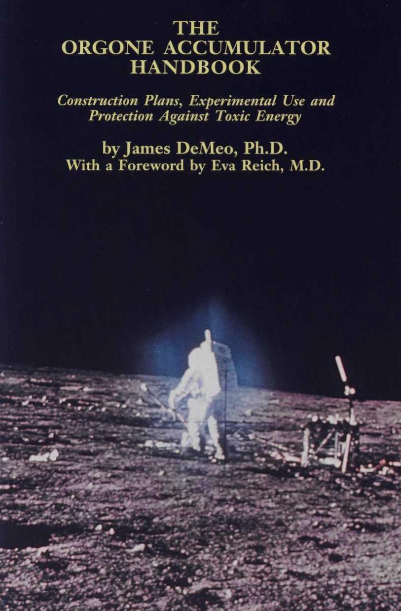 The Orgone Accumulator Handbook: Construction Plans Experimental Use and Protection Against Toxic Energy (Repost) by Unknow