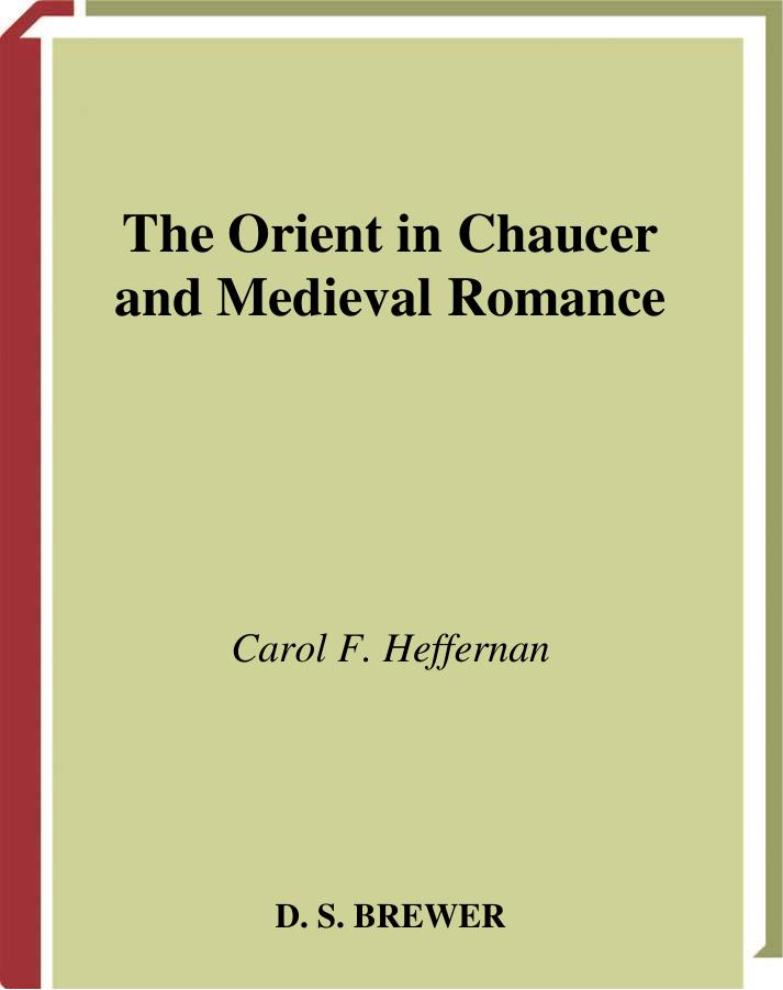 The Orient in Chaucer and Medieval Romance by Carol F. Heffernan
