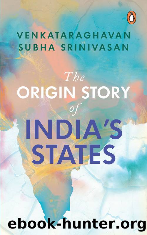 The Origin Story of India's States by Venkataraghavan Subha Srinivasan