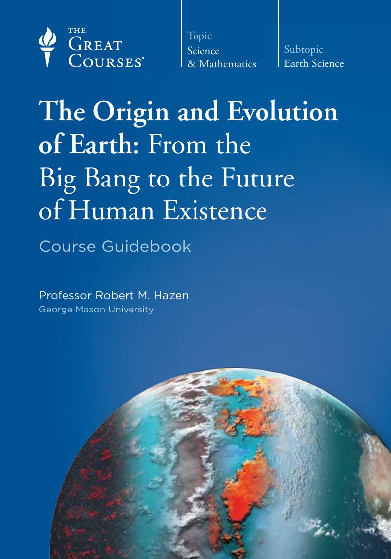 The Origin and Evolution of Earth: From the Big Bang to the Future of Human Existence by Robert M. Hazen