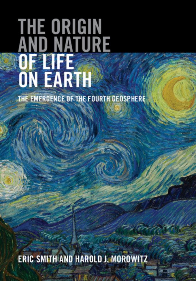 The Origin and Nature of Life on Earth: The Emergence of the Fourth Geosphere by Eric Smith