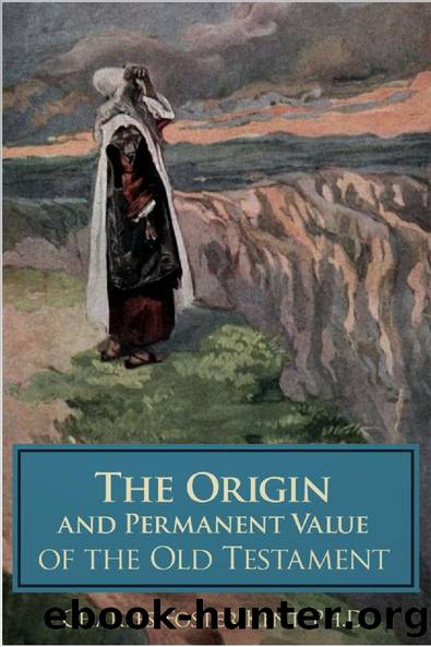 The Origin and Permanent Value of the Old Testament by Charles Foster Kent