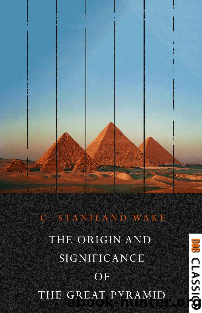 The Origin and Significance of the Great Pyramid by C. Staniland Wake