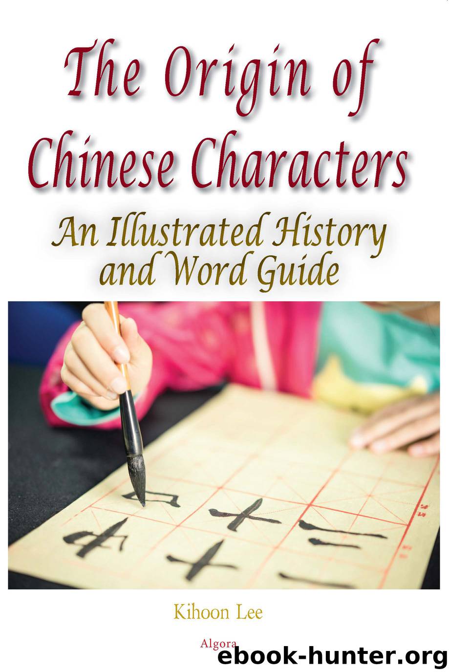 The Origin of Chinese Characters by Lee Kihoon;