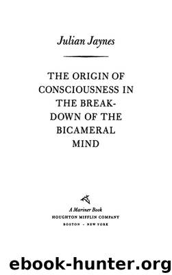The Origin of Consciousness in The Break down of The Bicameral Mind by Julian Jaynes