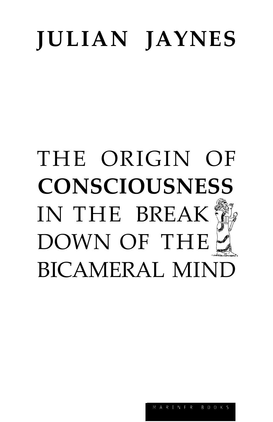 The Origin of Consciousness in the Breakdown of the Bicameral Mind by Julian Jaynes