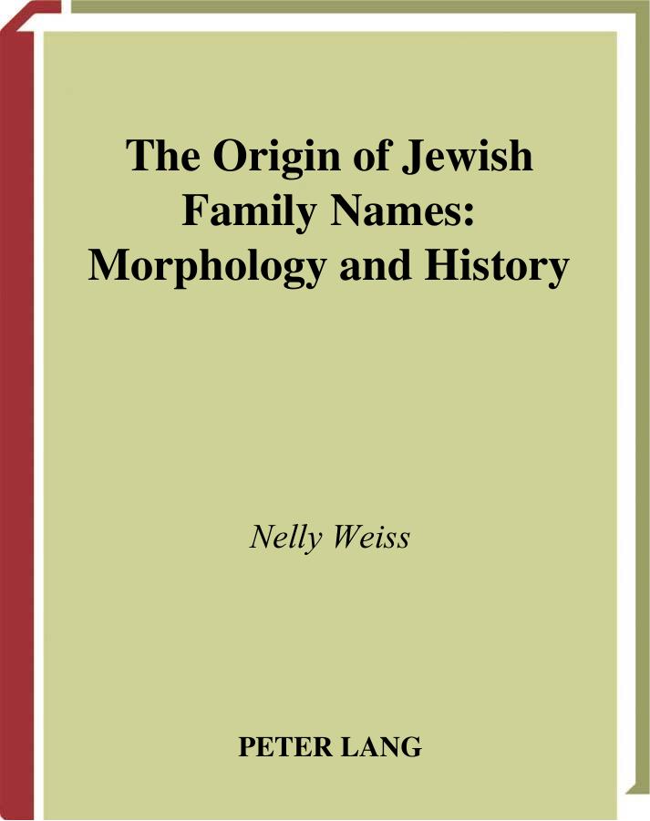 The Origin of Jewish Family Names: Morphology and History by Nelly Weiss