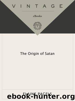 The Origin of Satan: How Christians Demonized Jews, Pagans, and Heretics by Pagels Elaine
