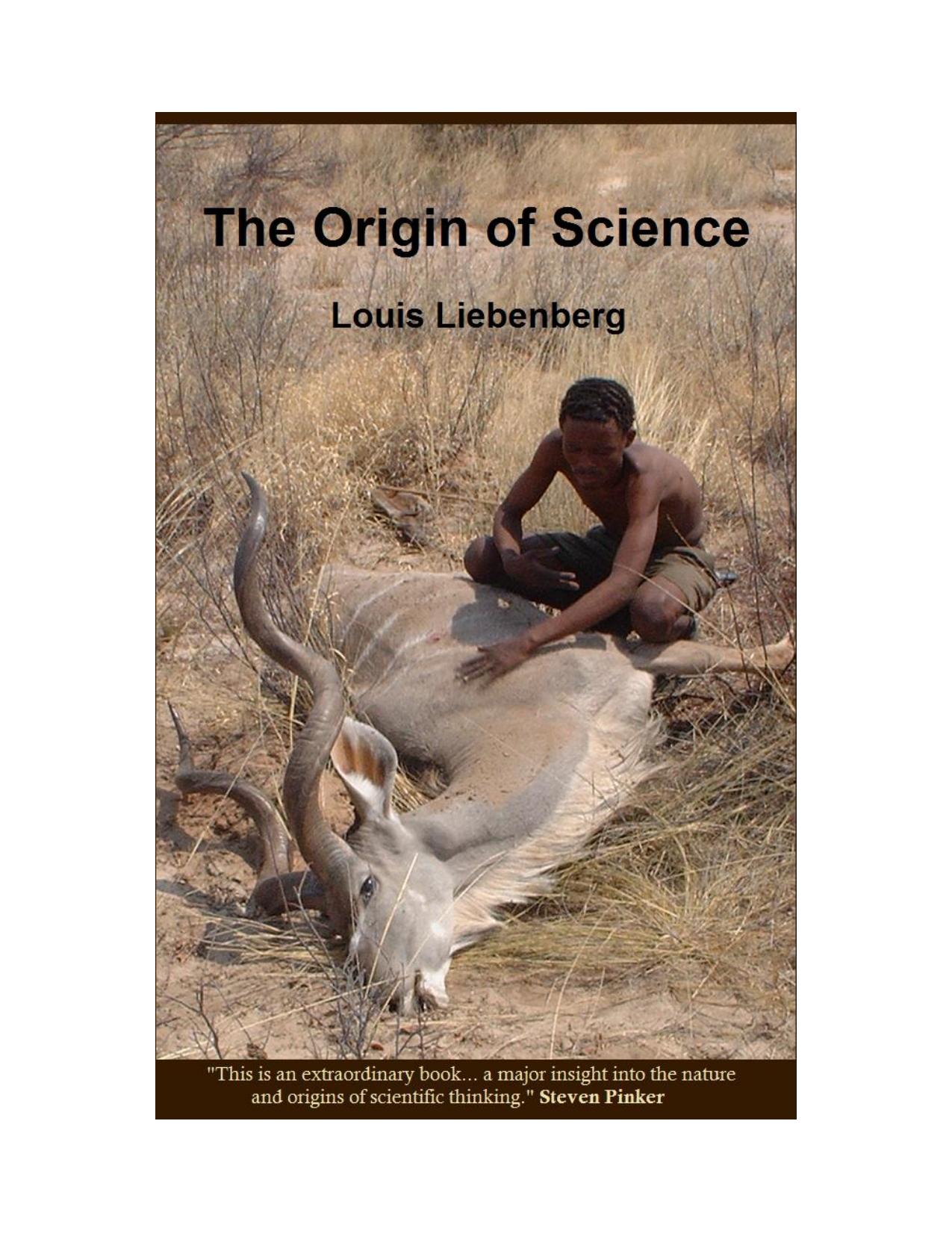 The Origin of Science_The Evolutionary Roots of Scientific Reasoning and its Implications for Tracking Science by Louis Liebenberg