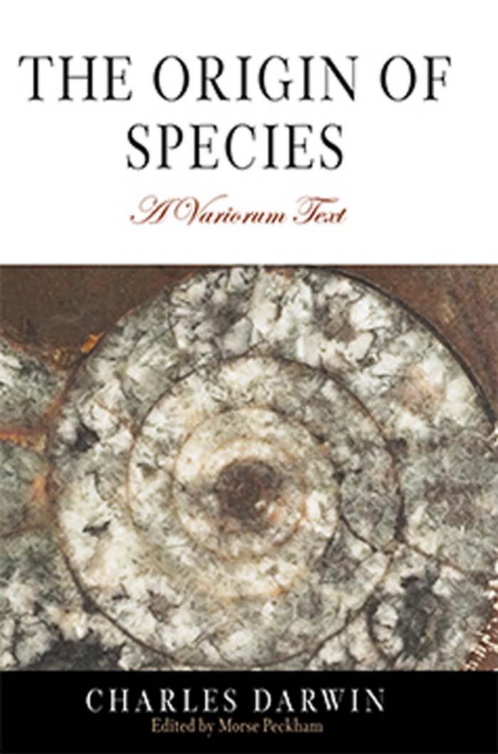 The Origin of Species: A Variorum Text by Charles Darwin. Edited by Morse Peckham