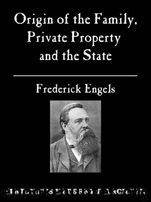 The Origin of the Family, Private Property and the State by Frederick Engels