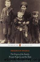The Origin of the Family, Private Property and the State by Friedrich Engels & Tristram Hunt