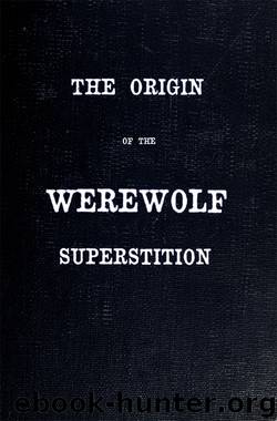 The Origin of the Werewolf Superstition by Caroline Taylor Stewart