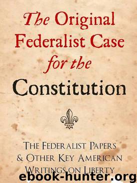 The Original Federalist Case for the Constitution by The Federalist Papers