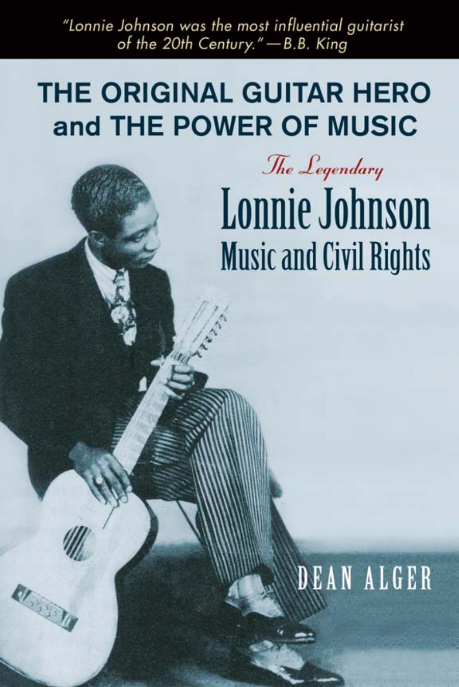 The Original Guitar Hero and the Power of Music: The Legendary Lonnie Johnson, Music, and Civil Rights by Unknow