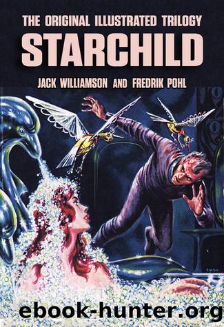 The Original Illustrated Starchild Trilogy by Jack Williamson & Frederik Pohl