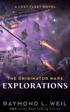 The Originator Wars_Explorations_A Lost Fleet Novel by Raymond L. Weil
