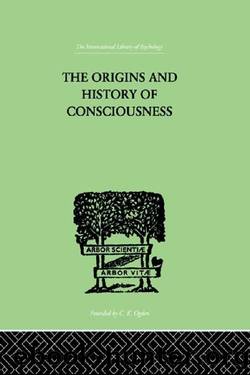 The Origins And History Of Consciousness by Erich Neumann