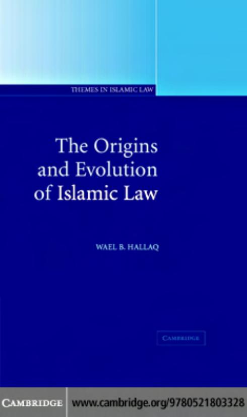 The Origins and Evolution of Islamic Law by WAEL B. HALLAQ