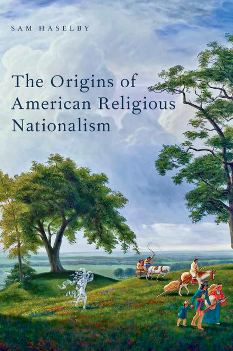 The Origins of American Religious Nationalism by Sam Haselby