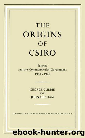 The Origins of CSIRO by George Currie John Graham