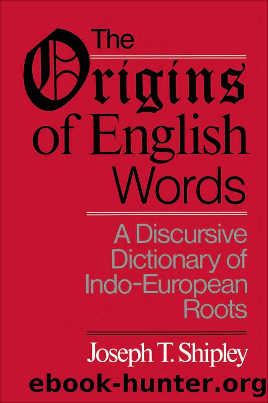 The Origins of English Words by Joseph Twadell Shipley