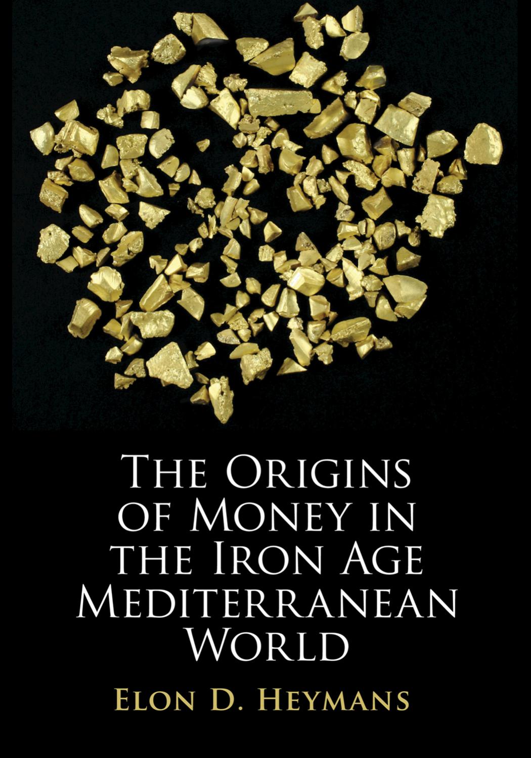 The Origins of Money in the Iron Age Mediterranean World by Elon D. Heymans