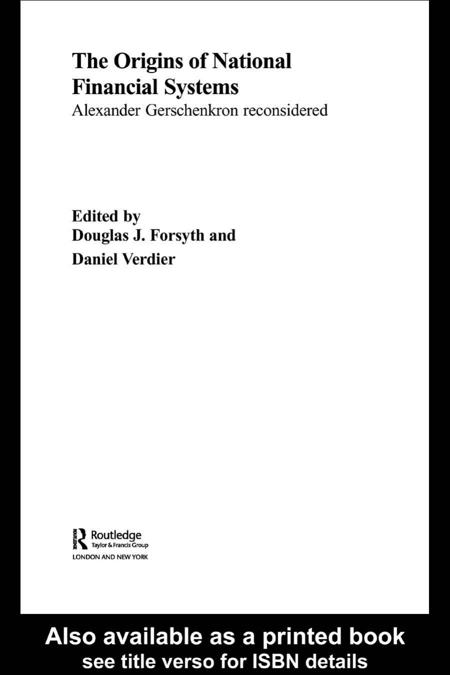 The Origins of National Financial Systems: Alexander Gerschenkron Reconsidered by Douglas J. Forsyth Daniel Verdier
