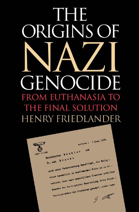 The Origins of Nazi Genocide: From Euthanasia to the Final Solution by Henry Friedlander