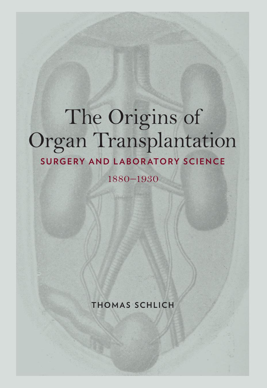 The Origins of Organ Transplantation: Surgery and Laboratory Science, 1880-1930 by Unknow