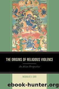 The Origins of Religious Violence: An Asian Perspective by Nicholas F. Gier