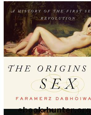 The Origins of Sex: A History of the First Sexual Revolution by Dabhoiwala Faramerz