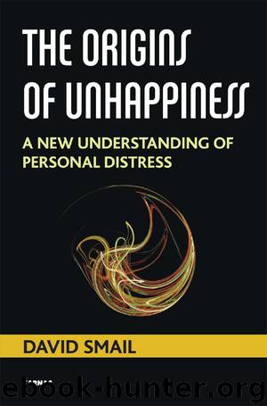 The Origins of Unhappiness: A New Understanding of Personal Distress by David Smail