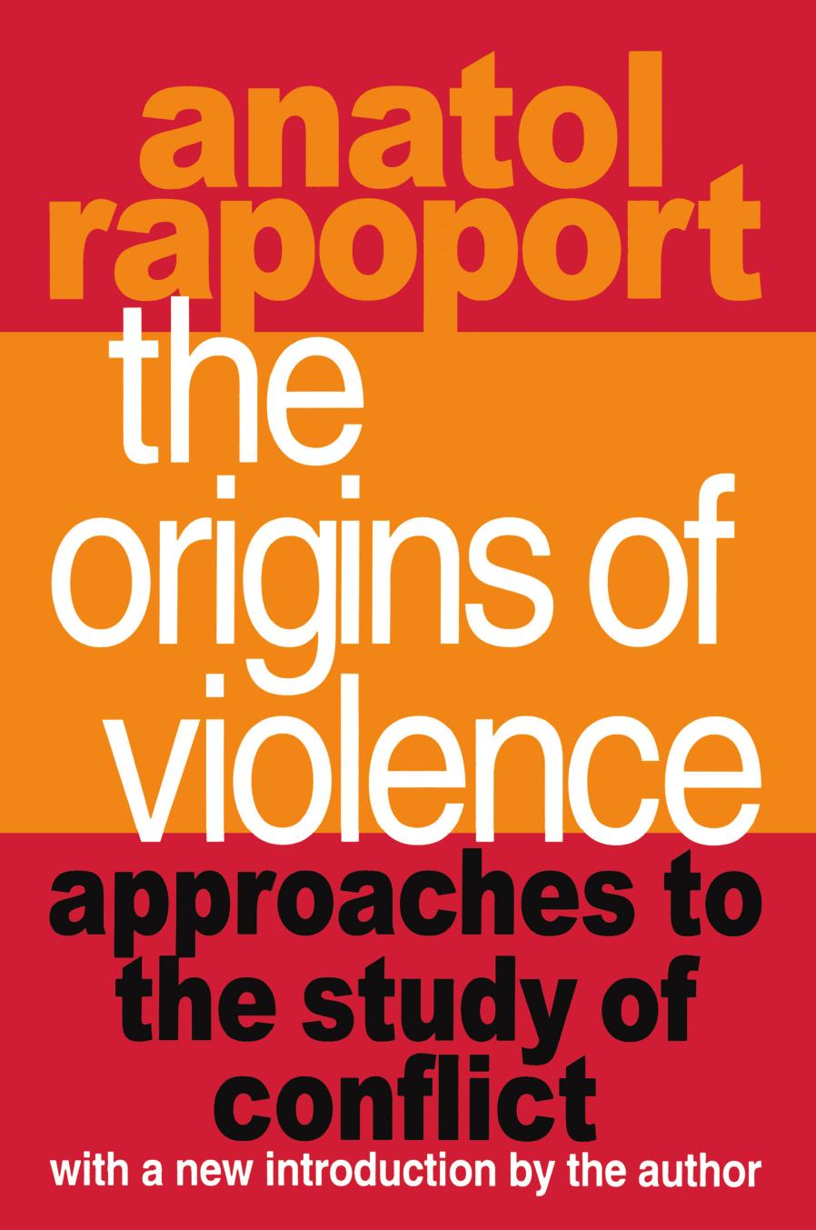 The Origins of Violence: Approaches to the Study of Conflict by Anatol Rapoport (editor)