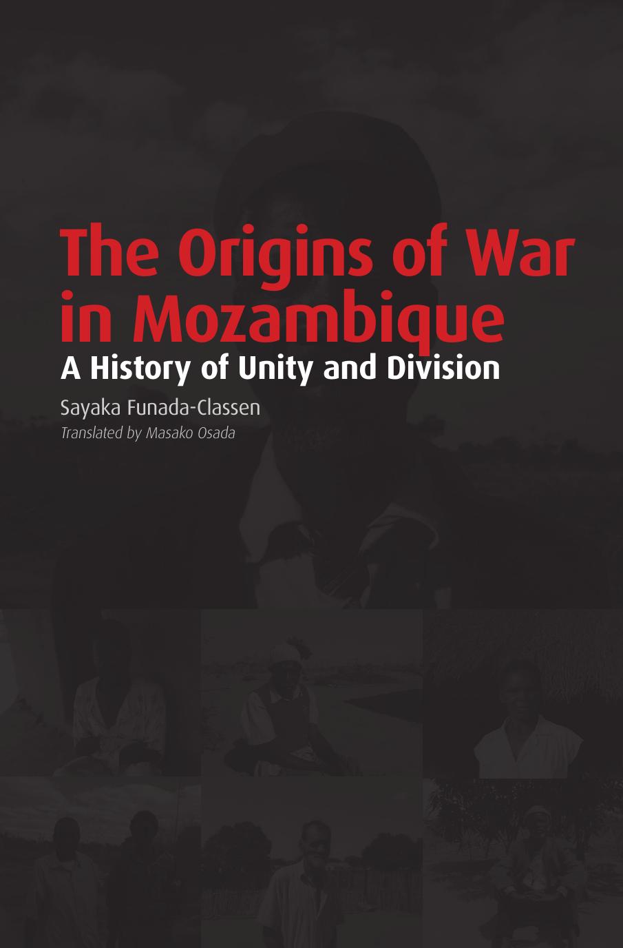 The Origins of War in Mozambique: A History of Unity and Division by Sayaka Funada-Classen