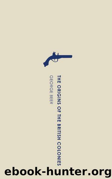 The Origins of the British Colonies by George Beer