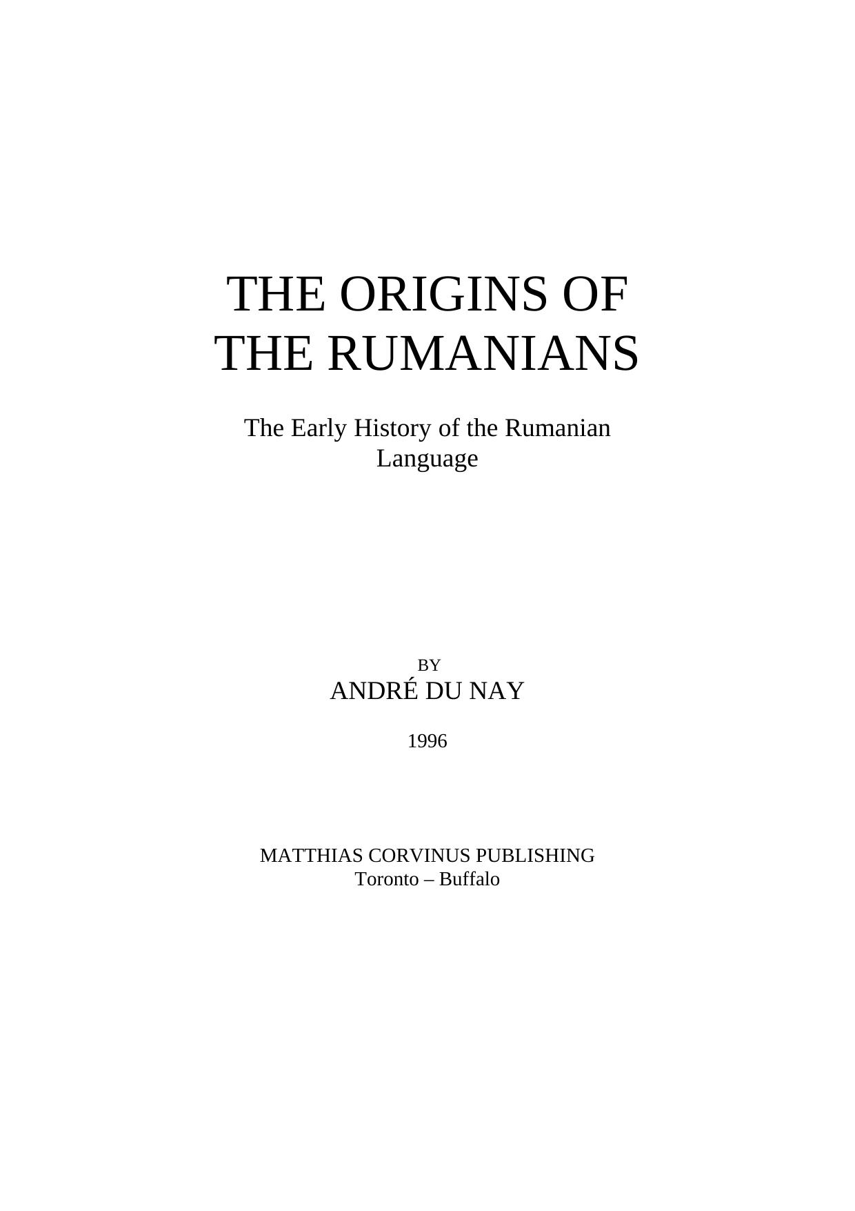 The Origins of the Rumanians: The Early History of the Rumanian Language by Andre Du Nay