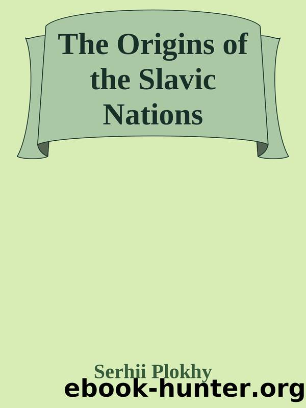 The Origins of the Slavic Nations by Serhii Plokhy