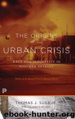 The Origins of the Urban Crisis by Sugrue Thomas J