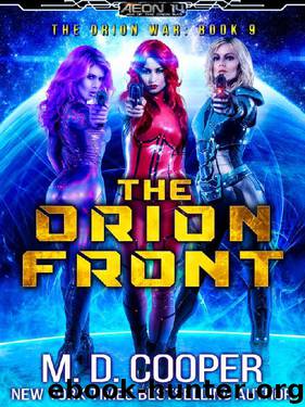The Orion Front - A Hard Military Space Opera Adventure (Aeon 14: The Orion War Book 9) by M. D. Cooper