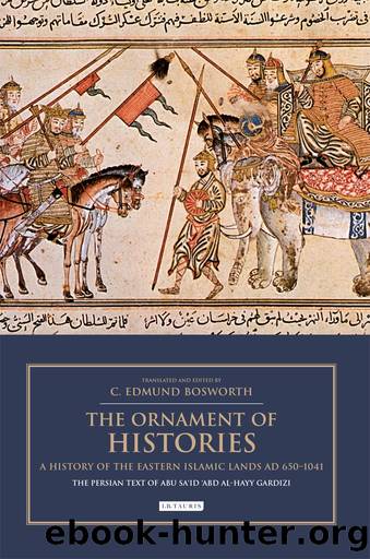 The Ornament of Histories: a History of the Eastern Islamic Lands AD 650-1041 by unknow