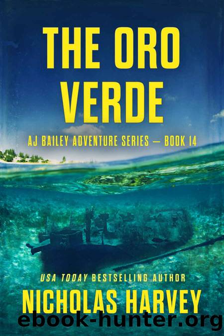 The Oro Verde: AJ Bailey Adventure Series - Book Fourteen by Nicholas Harvey