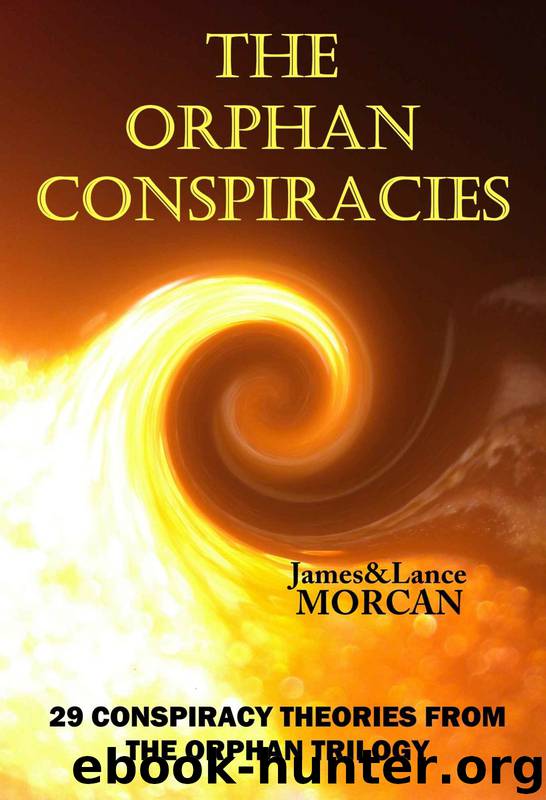 The Orphan Conspiracies: 29 Conspiracy Theories From the Orphan Trilogy by James Morcan & Lance Morcan & Takaaki Musha & Professor Richard B. Spence