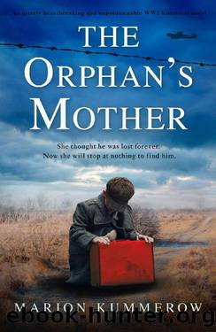 The Orphan's Mother: An utterly heartbreaking and unputdownable WW2 historical novel by Marion Kummerow